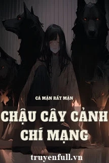 [Truyện Chữ] - Chậu Cây Cảnh Chí Mạng