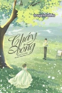 [Truyện Chữ] - Cháy Bỏng - Củ Củ Miêu