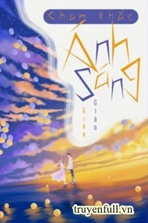 [Truyện Chữ] - Chạm Khắc Ánh Sáng