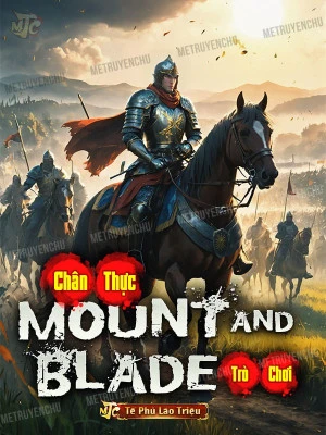 [Truyện Chữ] - Chân Thực Mount And Blade Trò Chơi