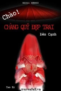 [Truyện Chữ] - Chào Chàng Quỷ Đẹp Trai Bên Cạnh