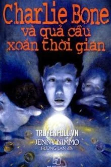 [Truyện Chữ] - Charlie Bone 2: Charlie Bone Và Quả Cầu Xoắn Thời Gian