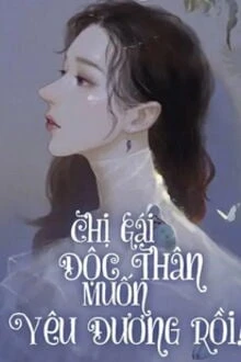 [Truyện Chữ] - Chị Gái Độc Thân Muốn Yêu Đương Rồi!