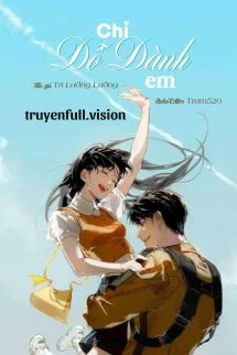 [Truyện Chữ] - Chỉ Dỗ Dành Em - Tri Lưỡng Lưỡng