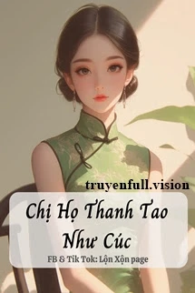 [Truyện Chữ] - Chị Họ Thanh Tao Như Cúc