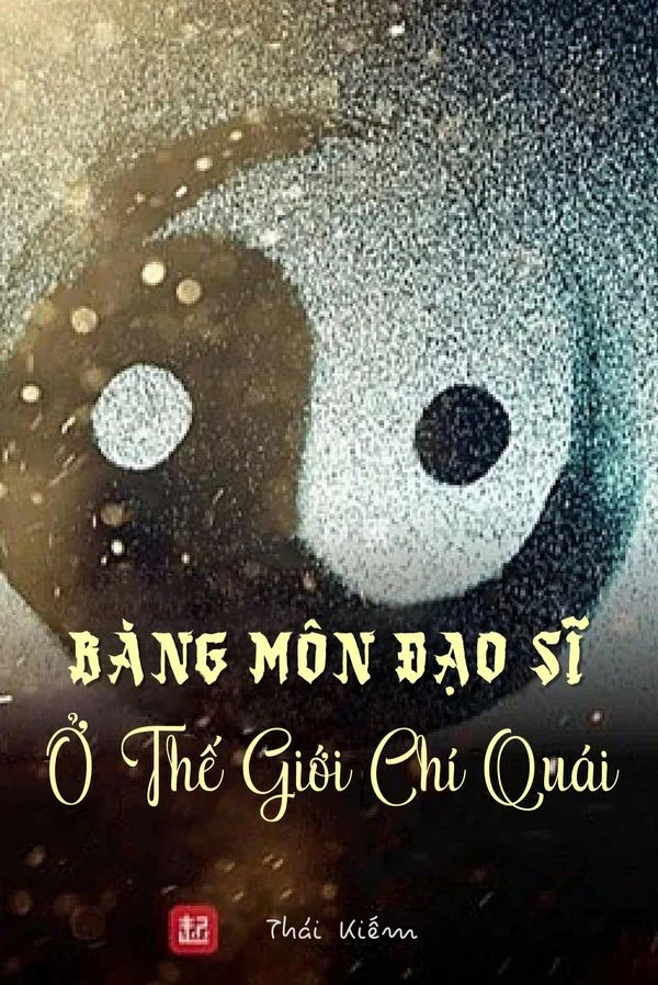 [Truyện Chữ] - Bàng Môn Đạo Sĩ Ở Thế Giới Chí Quái