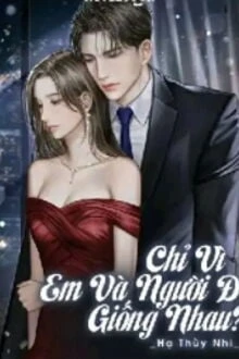 [Truyện Chữ] - Chỉ Vì Em Và Người Đó Giống Nhau?