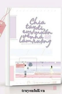 [Truyện Chữ] - Chia Tay Đi, Em Muốn Về Nhà Làm Ruộng