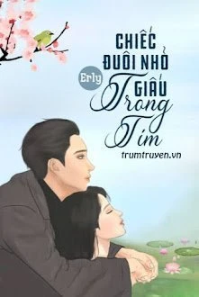 [Truyện Chữ] - Chiếc Đuôi Nhỏ Giấu Trong Tim