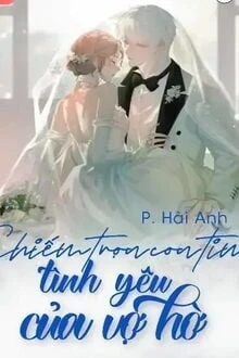 [Truyện Chữ] - Chiếm Trọn Con Tim: Tình Yêu Của Vợ Hờ