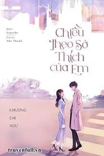 [Truyện Chữ] - Chiều Theo Sở Thích Của Em