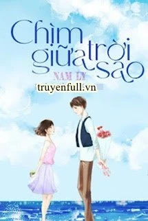 [Truyện Chữ] - Chìm Giữa Trời Sao