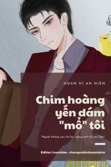 [Truyện Chữ] - Chim Hoàng Yến Dám "Mổ" Tôi