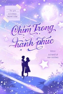 [Truyện Chữ] - Chìm Trong Hạnh Phúc