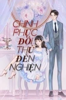 [Truyện Chữ] - Chinh Phục Đối Thủ Đến Nghiện