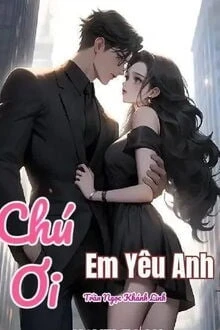 [Truyện Chữ] - Chú Ơi, Em Yêu Anh!