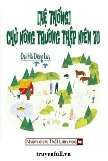 [Truyện Chữ] - Chủ Nông Trường Thập Niên 70 [Hệ Thống]