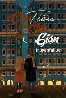 [Truyện Chữ] - Chú Tiêu Lúc Nào Cũng Tức Giận