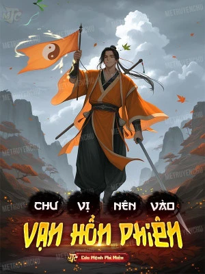 [Truyện Chữ] - Chư Vị, Nên Vào Vạn Hồn Phiên