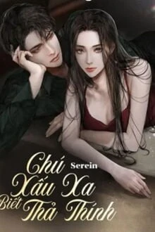 [Truyện Chữ] - Chú Xấu Xa Biết Thả Thính