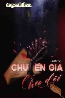 [Truyện Chữ] - Chuyên Gia Theo Dõi