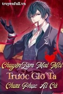 [Truyện Chữ] - Chuyện Làm Mai Mối Trước Giờ Ta Chưa Phục Ai Cả