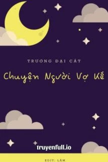 [Truyện Chữ] - Chuyện Người Vợ Kế - Trương Đại Cát