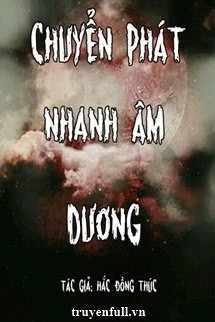 [Truyện Chữ] - Chuyển Phát Nhanh Âm Dương