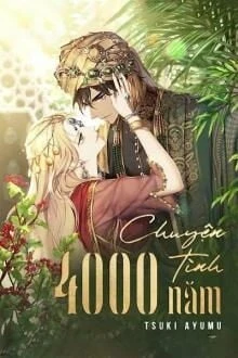 [Truyện Chữ] - Chuyện Tình 4000 Năm
