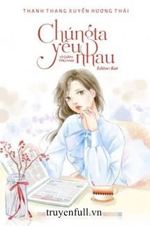 [Truyện Chữ] - Chúng Ta Yêu Nhau, Vì Dân Trừ Hại