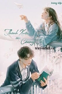 [Truyện Chữ] - Chúng Ta (Si Nous Étions Jeunes)