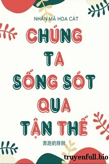 [Truyện Chữ] - Chúng Ta Sống Sót Qua Tận Thế