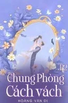 [Truyện Chữ] - Chung Phòng Cách Vách - Phần 2