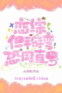 [Truyện Chữ] - Chương Trình Hẹn Hò Đổ Vỡ Nhưng Lại Khiến Trai Thẳng Đổ Gục