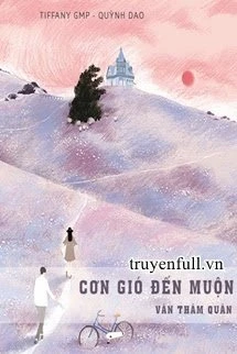 [Truyện Chữ] - Cơn Gió Đến Muộn