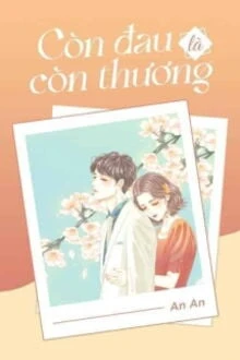[Truyện Chữ] - Còn Đau Là Còn Thương