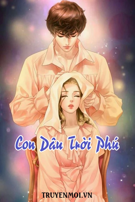 [Truyện Chữ] - Con Dâu Trời Phú