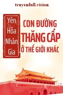 [Truyện Chữ] - Con Đường Thăng Cấp Ở Thế Giới Khác