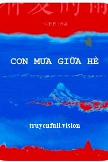 [Truyện Chữ] - Cơn Mưa Giữa Hè - Nhất Chích Tinh Tinh