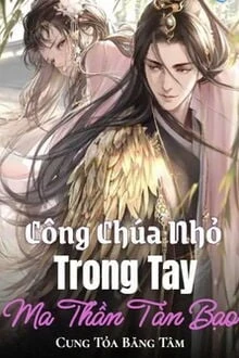 [Truyện Chữ] - Công Chúa Nhỏ Trong Tay Ma Thần Tàn Bạo