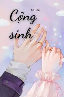 [Truyện Chữ] - Cộng Sinh - Tử Liễm