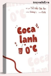 [Truyện Chữ] - Coca Lạnh 0℃