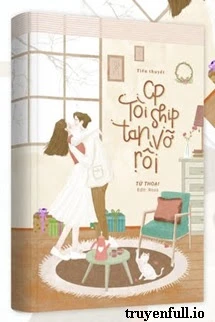 [Truyện Chữ] - Couple Tôi Ship Tan Vỡ Rồi