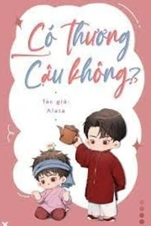[Truyện Chữ] - Có Thương Cậu Không