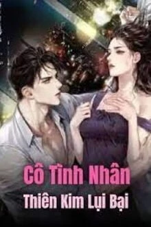 [Truyện Chữ] - Cô Tình Nhân Thiên Kim Lụi Bại