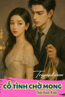 [Truyện Chữ] - Cố Tình Chờ Mong - Thời Kinh Kinh