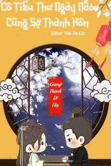 [Truyện Chữ] - Cô Tiểu Thư Ngày Nào Cũng Sợ Thành Hôn