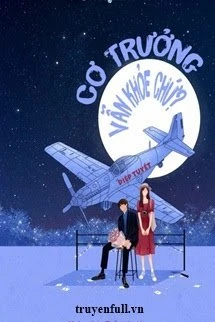 [Truyện Chữ] - Cơ Trưởng Vẫn Khỏe Chứ!