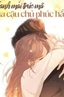 [Truyện Chữ] - Cô Vợ Thanh Mai Trúc Mã Của Cậu Chủ Phúc Hắc