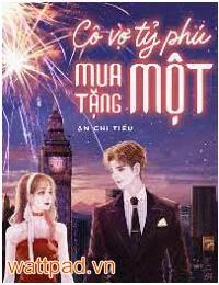 [Truyện Chữ] - Cô Vợ Tỷ Phú Mua Một Tặng Một